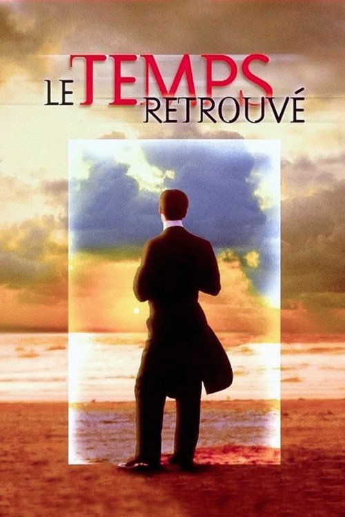 Le temps retrouvé, d'après l'oeuvre de Marcel Proust