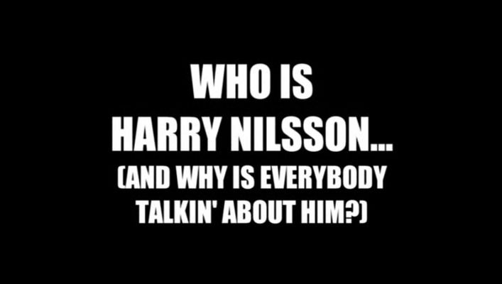 Title screen of Who Is Harry Nilsson (And Why Is Everybody Talkin' About Him?)
