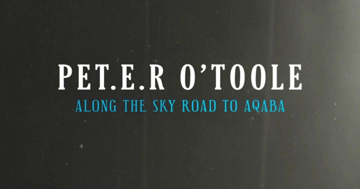 Title screen of Peter O'Toole: Along the Sky Road to Aqaba