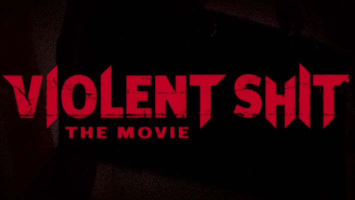 Title screen of Violent Shit: The Movie