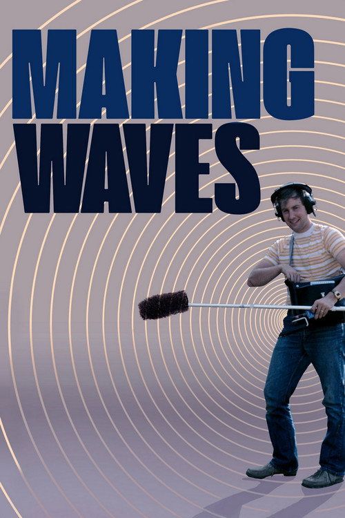 Making Waves: The Art of Cinematic Sound