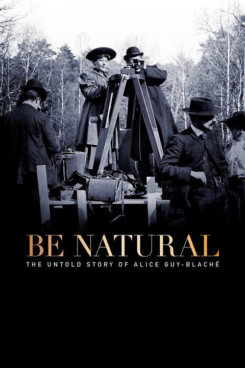Be Natural: The Untold Story of Alice Guy-Blaché
